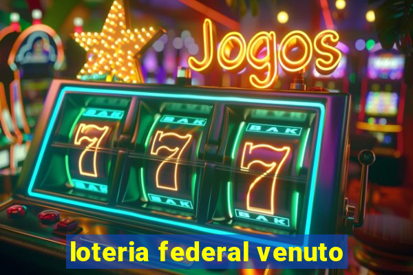 loteria federal venuto